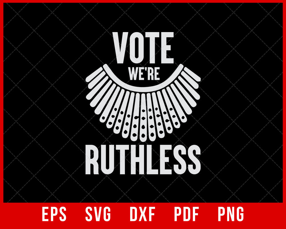 Vote We Are Ruthless T-shirt Politics SVG | creative design maker ...