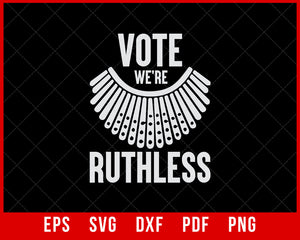 Vote We Are Ruthless Women's Rights T-shirt Design Politics SVG Cutting File Digital Download 