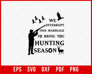 We Interrupt This Marriage to Bring You Hunting Season Funny SVG Cutting File Digital Download