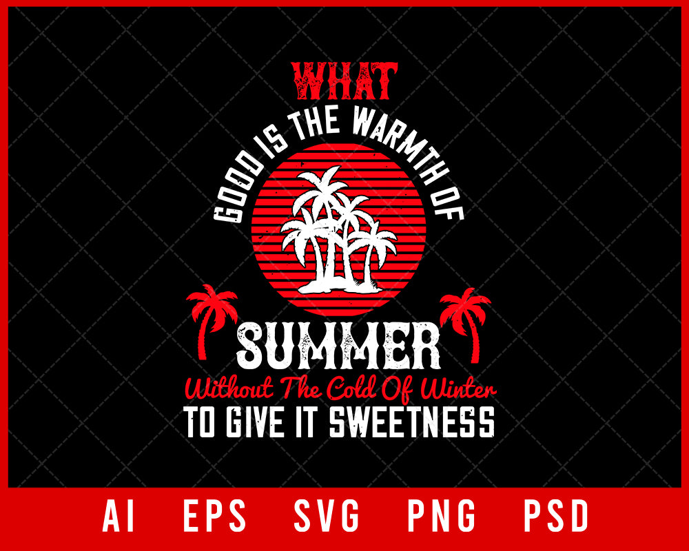 What Good Is the Warmth of Summer Without the Cold of Winter to Give It Sweetness Editable T-shirt Design Digital Download File