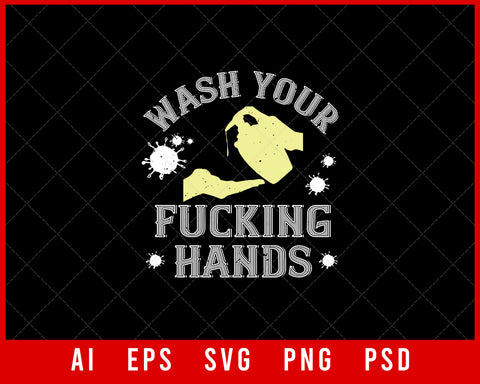Wash Your Fucking Hands Editable T-shirt Design Digital Download File 