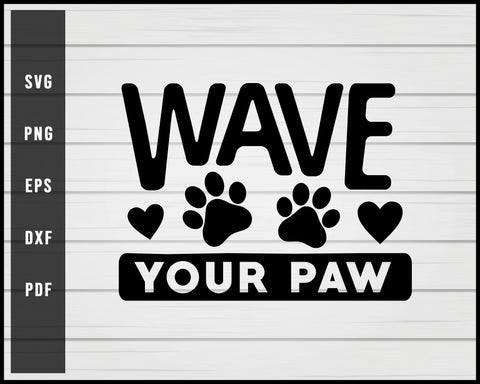 Wave Your Paw Dog Cat Lover svg png Silhouette Designs For Cricut And Printable Files