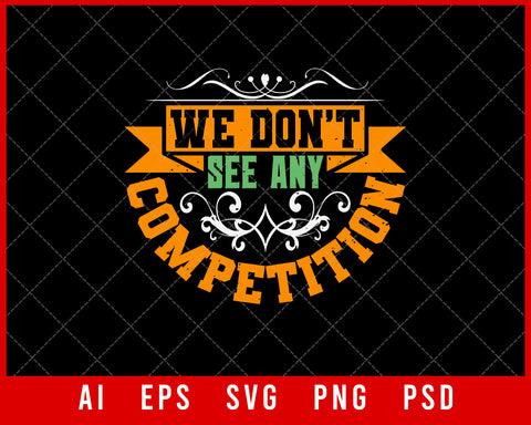 We Don’t See Any Competition Best Friend Gift Editable T-shirt Design Ideas Digital Download File