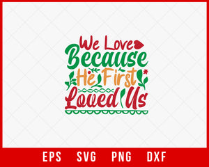 We Love Because He First Love Us Merry Christmas SVG Cut File for Cricut and Silhouette