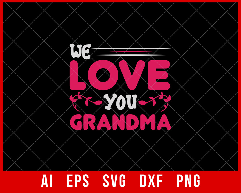 We Love You Grandma Mother’s Day SVG Cut File for Cricut Silhouette Digital Download