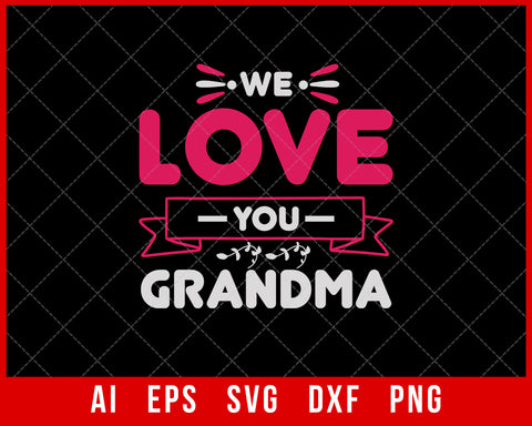 We Love You Grandma Mother’s Day SVG Cut File for Cricut Silhouette Digital Download