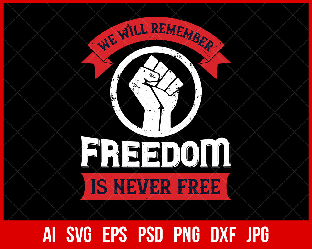 We Will Remember Freedom Is Never Free Veteran T-shirt Design Digital Download File