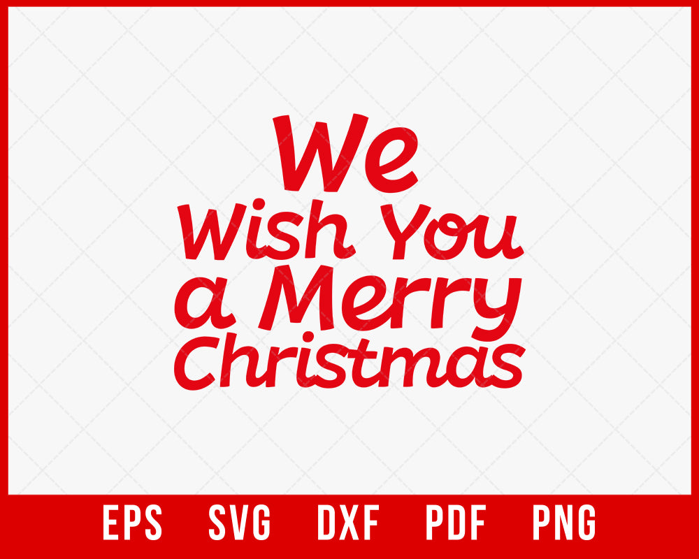 We Wish You a Merry Christmas SVG Cutting File Cricut or Silhouette Digital Download