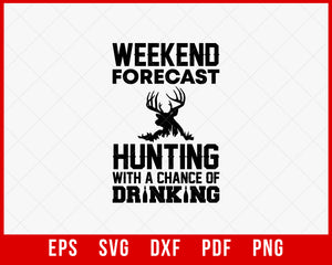 Weekend Forecast Hunting with a Chance of Drinking Funny SVG Cutting File Digital Download