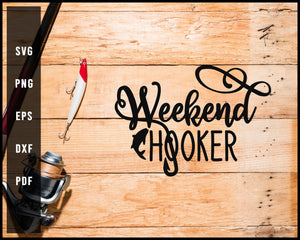 Weekend Hooker svg png Silhouette Designs For Cricut And Printable Files