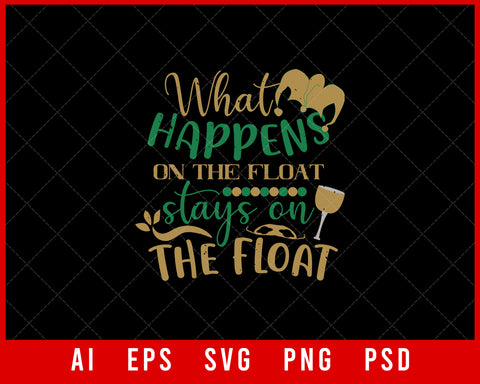 What Happens on the Float Mardi Gras New Orleans Editable T-shirt Design Digital Download File