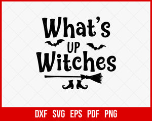 What's Up Witches Horror Status Funny Halloween SVG Cutting File Digital Download