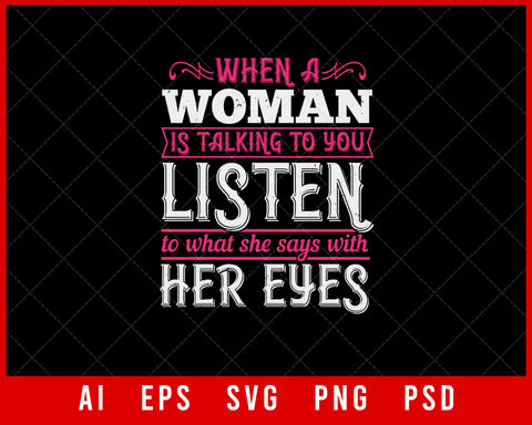 When a Woman is Talking to You Listen to What She Says with Her Eyes Auntie Gift Editable T-shirt Design Ideas Digital Download File