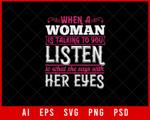 When a Woman is Talking to You Listen to What She Says with Her Eyes Auntie Gift Editable T-shirt Design Ideas Digital Download File