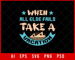 When All Else Fails Take a Vacation Editable T-shirt Design Digital Download File
