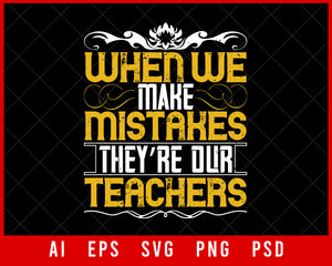 When We Make Mistakes They’re Our Teachers Parents Day Editable T-shirt Design Digital Download File