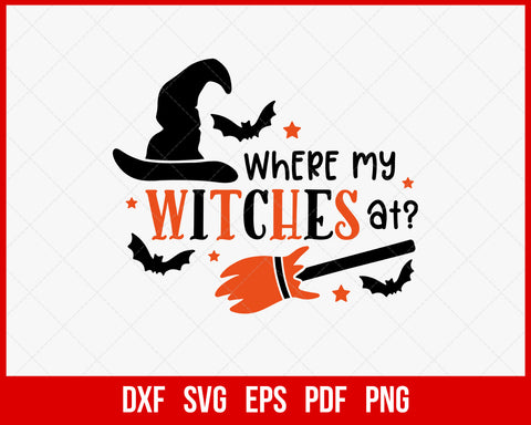 Where My Witches At Broom Stick Funny Halloween SVG Cutting File Digital Download