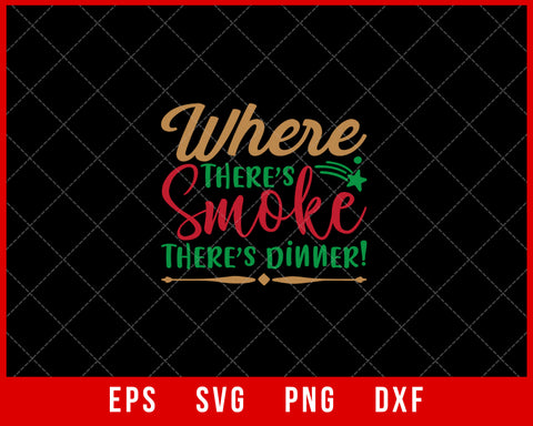 Where There's Smoke There’s Dinner Christmas SVG Cut File for Cricut and Silhouette