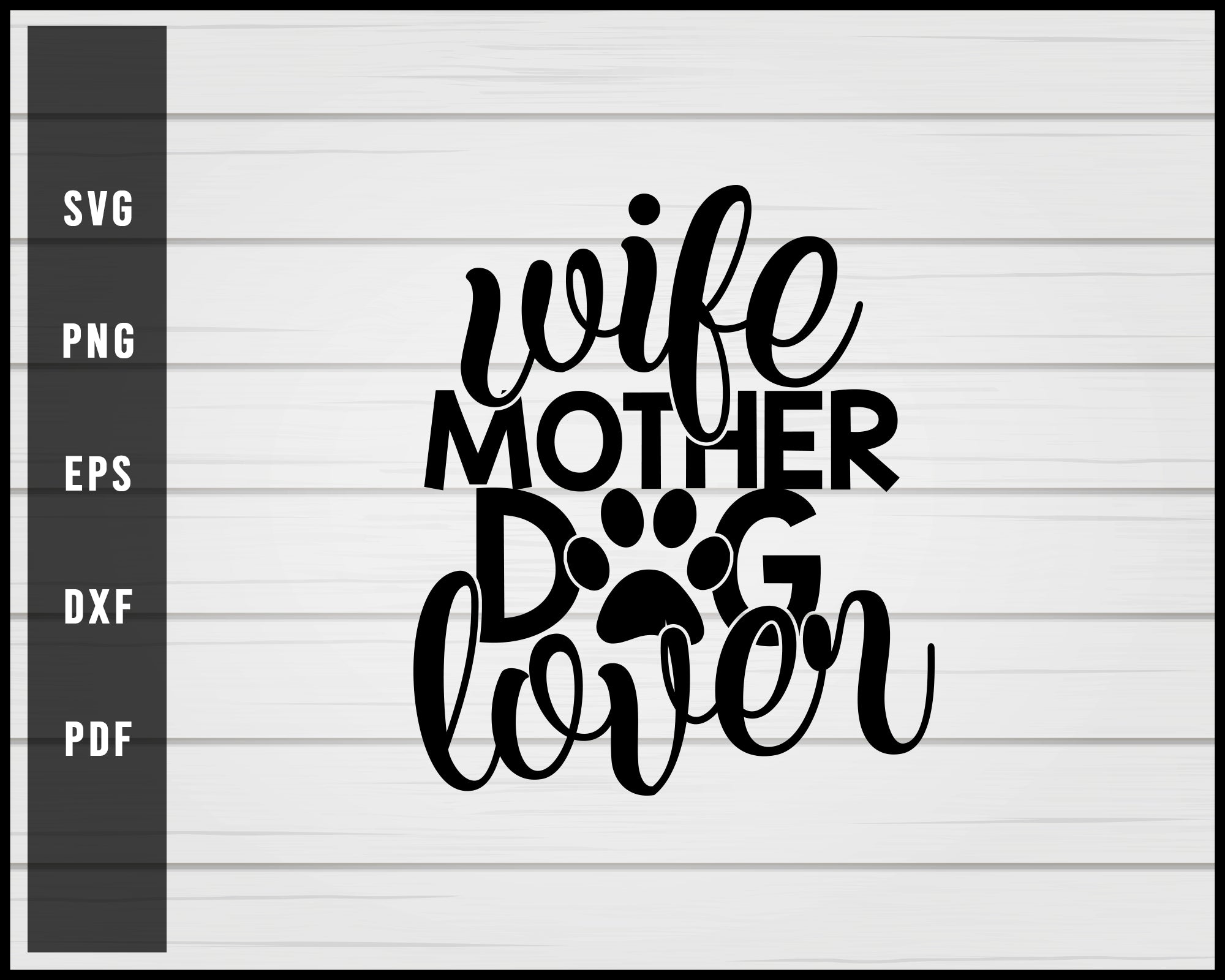 Wife Mother Dog Lover svg png Silhouette Designs For Cricut And Printable Files