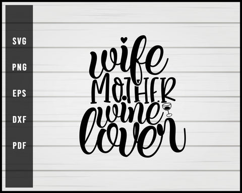 Wife Mother Wine Lover svg png Silhouette Designs For Cricut And Printable Files