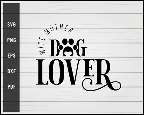 Wife mother dog lover quote svg png eps Silhouette Designs For Cricut And Printable Files