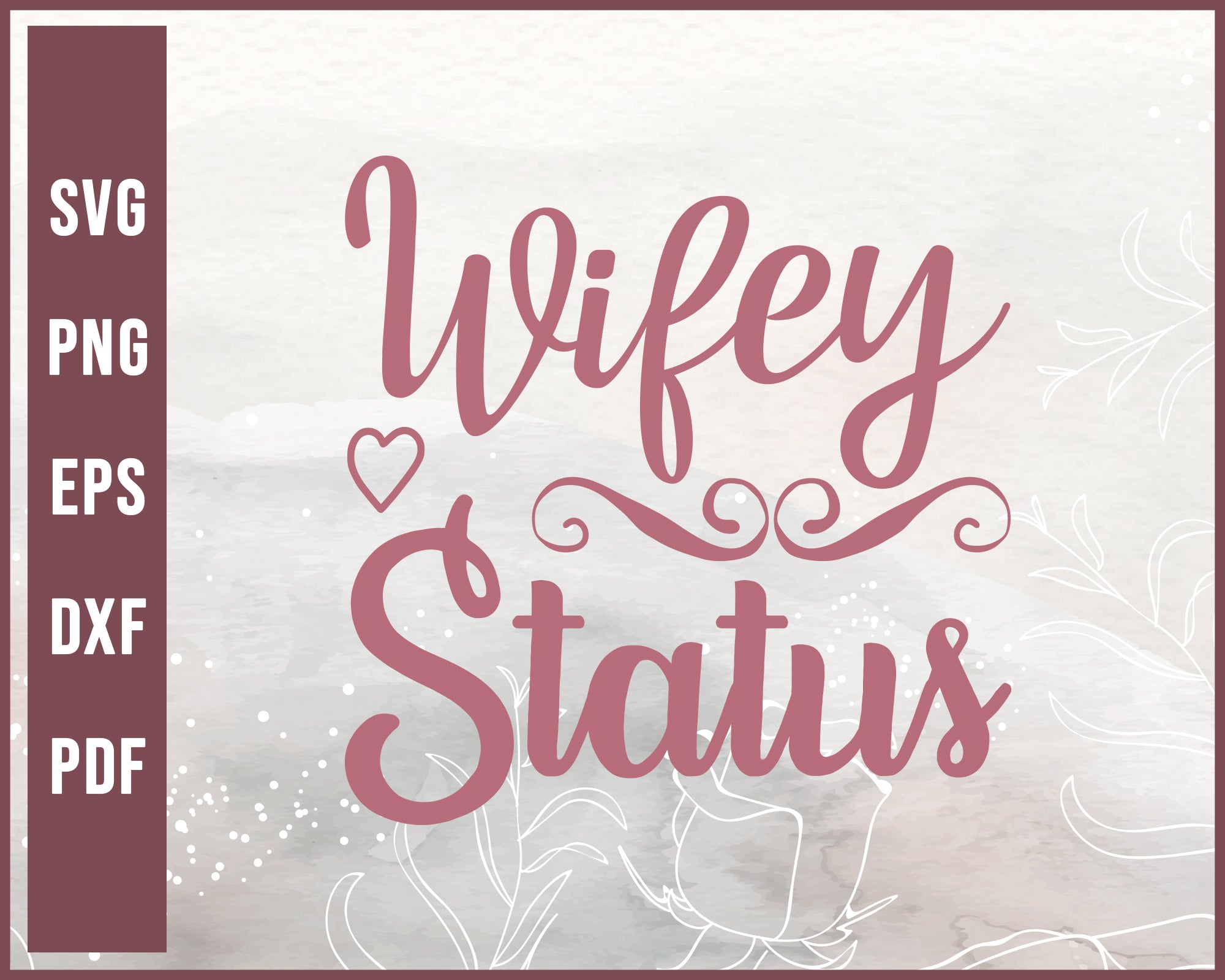 Wifey Status Wedding svg Designs For Cricut Silhouette And eps png Printable Files