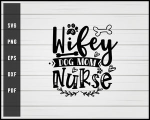 Wifey dog mom nurse svg png eps Silhouette Designs For Cricut And Printable Files