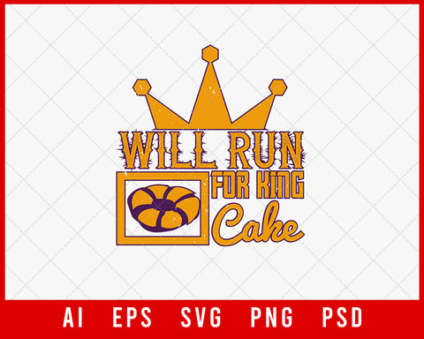 Will Run for King Cake Funny Mardi Gras Editable T-shirt Design Digital Download File