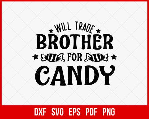 Will Trade Brother for Candy Funny Halloween SVG Cutting File Digital Download