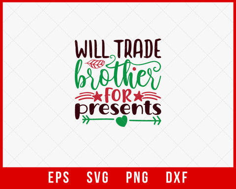 Will Trade Brother for Present Christmas SVG Cut File for Cricut and Silhouette