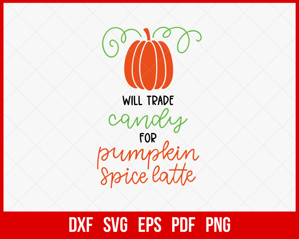 Will Trade Candy for Pumpkin Spice Latte Halloween SVG Cutting File Digital Download