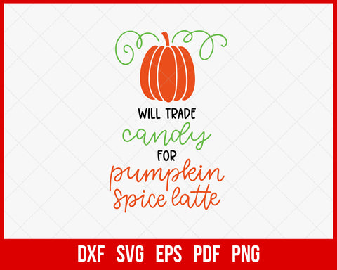 Will Trade Candy for Pumpkin Spice Latte Halloween SVG Cutting File Digital Download