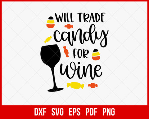 Will Trade Candy for Wine Funny Halloween SVG Cutting File Digital Download