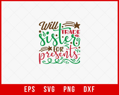 Will Trade Sister for Present Funny Christmas Family Gifts SVG Cut File for Cricut and Silhouette