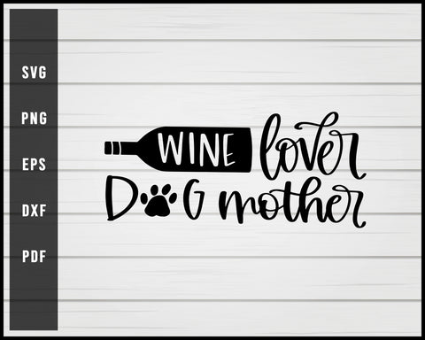 Wine lover dog mother svg png eps Silhouette Designs For Cricut And Printable Files