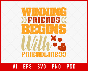Winning Friends Begins with Friendliness Editable T-shirt Design Digital Download File