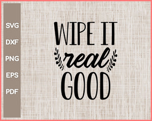 Wipe It Real Good Bathroom Sign Cut File For Cricut svg, png, Silhouette Printable Files