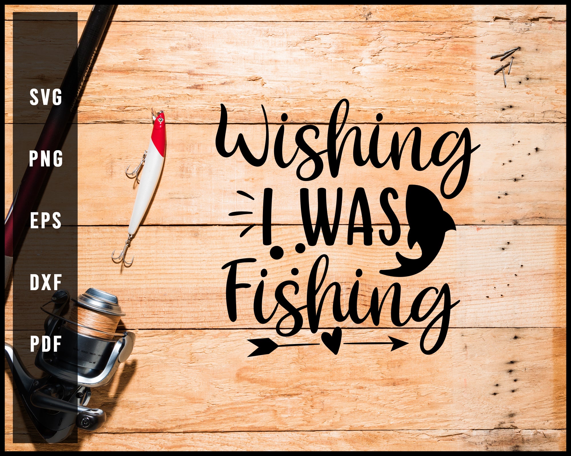 Wishing I Was Fishing Cut File For Cricut Silhouette svg png Printable Files
