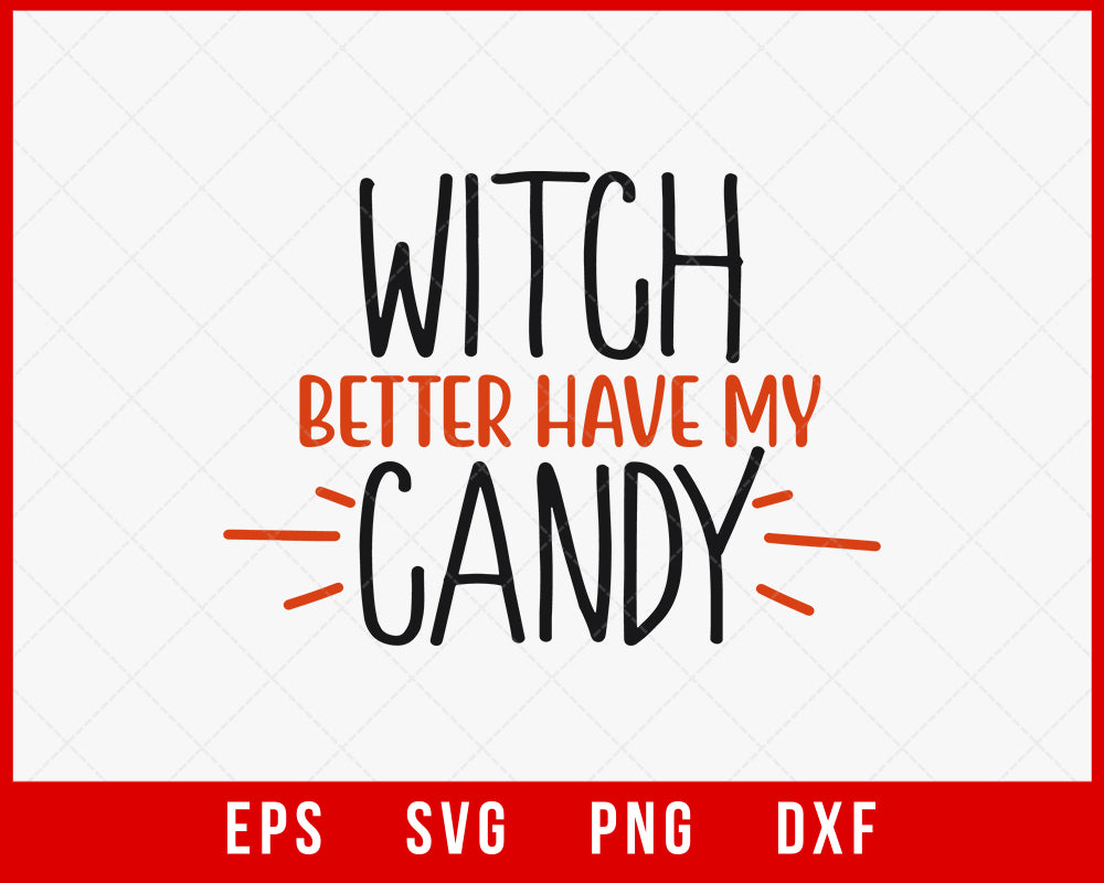 Witch Better Have My Candy Funny Halloween SVG Cutting File Digital Download