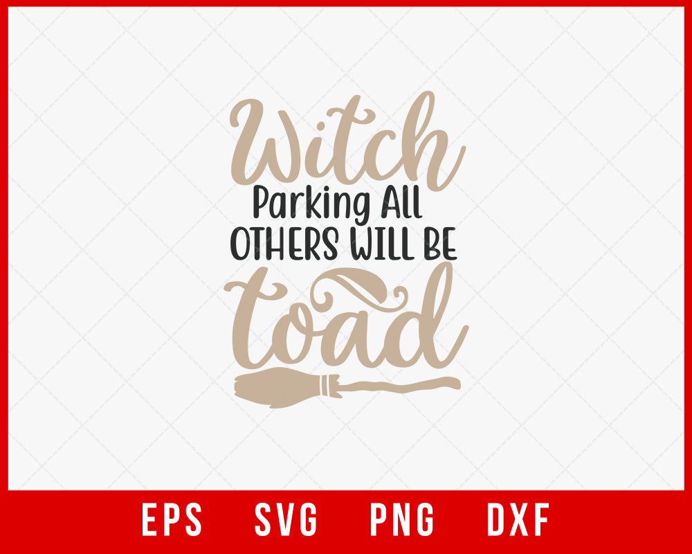 Witch Parking All Others Will Be Toad Funny Halloween SVG Cutting File Digital Download