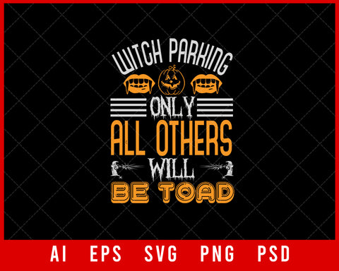 Witch Parking Only All Others Will Be Toad Funny Halloween Editable T-shirt Design Digital Download File