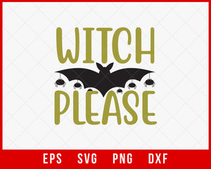 Witch Please Fall Season Funny Halloween SVG Cutting File Digital Download