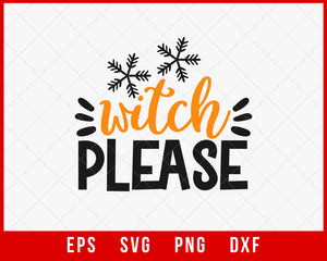 Witch Please Horror Night Funny Halloween SVG Cutting File Digital Download