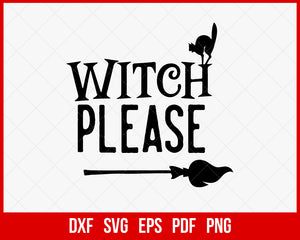 Witch Please Ghostfreak Funny Halloween SVG Cutting File Digital Download