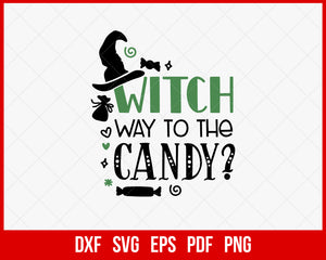 Witch Way to The Candy Funny Halloween SVG Cutting File Digital Download