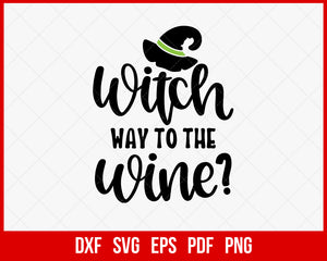 Witch Way to The Wine Funny Halloween SVG Cutting File Digital Download