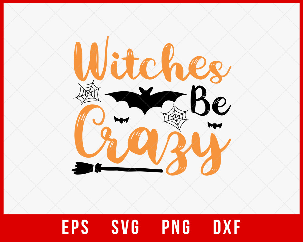 Witches Be Crazy Funny Halloween SVG Cutting File Digital Download