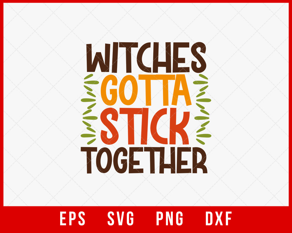 Witches Gotta Stick Together Funny Halloween SVG Cutting File Digital Download