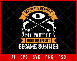 With No Effort on My Part It Became Summer Editable T-shirt Design Digital Download File