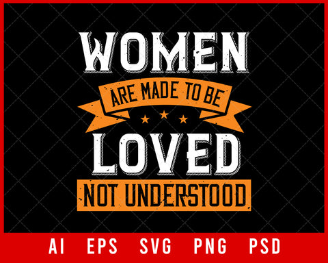 Women Are Made to Be Loved Not Understood World Health Editable T-shirt Design Digital Download File 